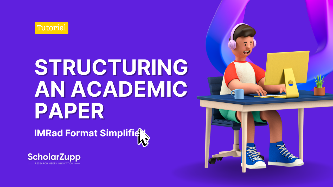 Structuring an Academic paper (IMRad Format Simplified)