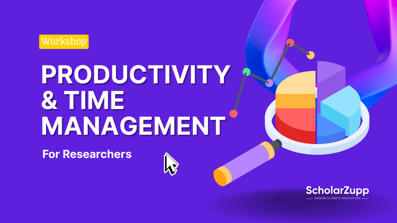 Productivity & Time Management for Researchers- A workshop